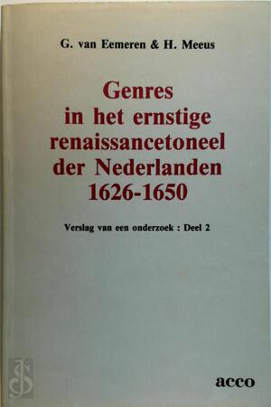 Genres in het ernstige renaissancetoneel der Nederlanden 1626-1650 - G. van Eemeren, H. Meeus
