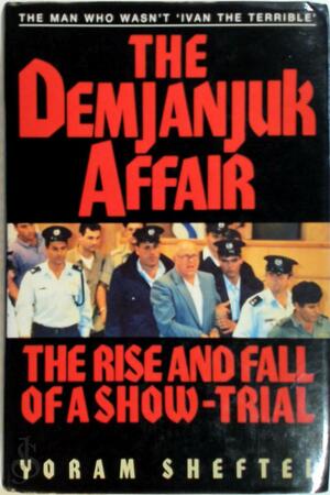 The Demjanjuk Affair - Yoram Sheftel