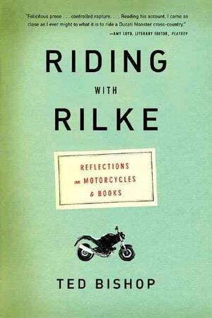 Riding With Rilke - Ted Bishop