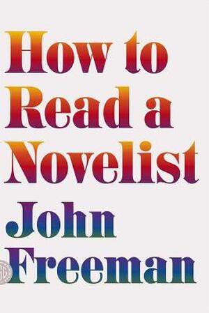 How to Read a Novelist - John Freeman