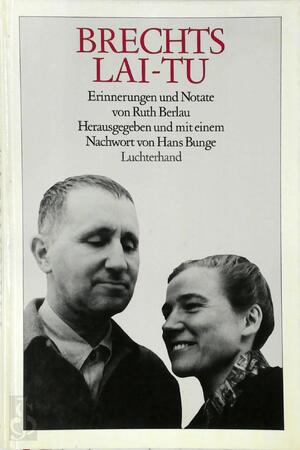 Brechts Lai-Tu - Ruth Berlau, Hans Bunge