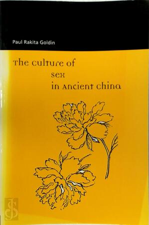The Culture of Sex in Ancient China - Paul R. Goldin
