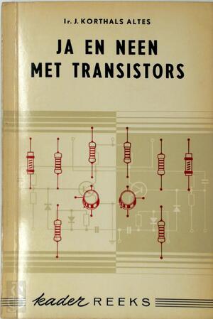 Ja en neen met transistors - Korthals Altes Ja en neen met transistors - Korthals Altes