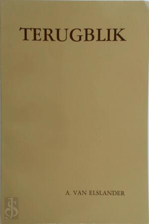 Terugblik - A. van Elslander Terugblik - A. van Elslander