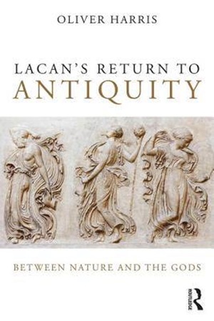 Lacan's Return to Antiquity - Oliver Harris Lacan's Return to Antiquity - Oliver Harris