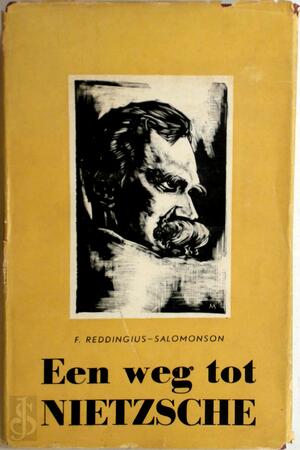 Een Weg tot Nietzsche - F. Reddingius-Salomonson Een Weg tot Nietzsche - F. Reddingius-Salomonson