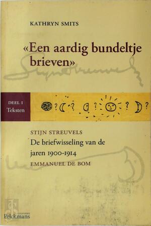Een aardig bundeltje brieven [2 delen] - Stijn Streuvels, Kathryn [Ed.] Smits, Emmanuel de Bom