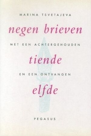 Negen brieven met een achtergehouden tiende en een ontvangen elfde - M. Tsvetajeva