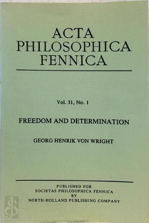 . Freedom and determination (Acta philosophica fennica Volume 31 Number 1) - Georg Henrik Wright