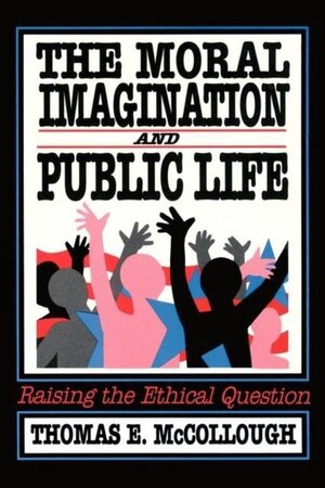The Moral Imagination and Public Life - Thomas A. Birkland, Thomas E. McCollough