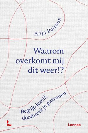 Waarom overkomt mij dit weer?! - Anja Pairoux Waarom overkomt mij dit weer?! - Anja Pairoux