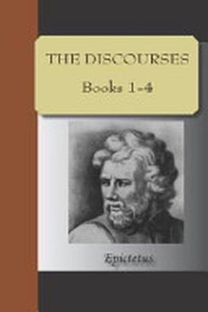 Discourses of Epictetus - Epictetus Discourses of Epictetus - Epictetus