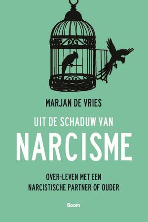 Uit de schaduw van narcisme - Marjan de Vries Uit de schaduw van narcisme - Marjan de Vries