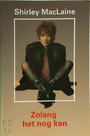 Zolang het nog kan - Shirley Maclaine, Amp, Anne van Lambalgen Zolang het nog kan - Shirley Maclaine, Amp, Anne van Lambalgen