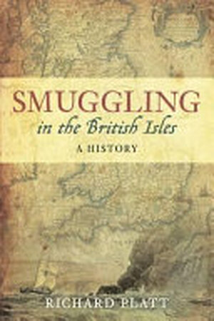 Smuggling in the British Isles - Richard Platt Smuggling in the British Isles - Richard Platt