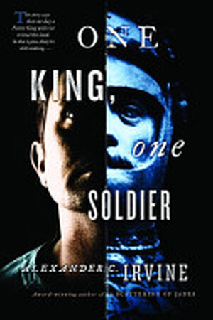 One King, One Soldier - Alexander C. Irvine