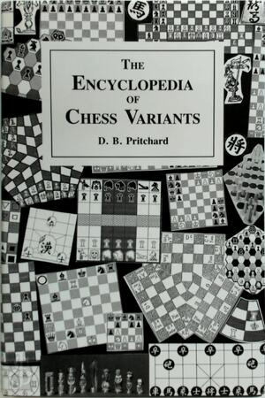 The Encyclopedia of Chess Variants - D.B. Pritchard