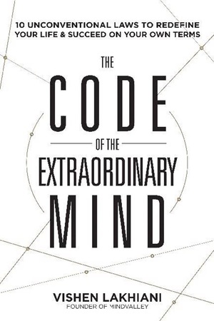 Code of the Extraordinary Mind - Vishen Lakhiani Code of the Extraordinary Mind - Vishen Lakhiani