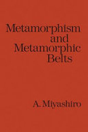 Metamorphism and Metamorphic Belts - Akiho Miyashiro