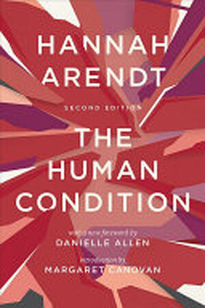 The Human Condition - Hannah Arendt The Human Condition - Hannah Arendt
