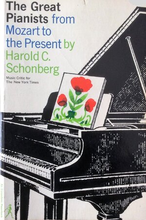The Great Pianists - Harold C. Schonberg The Great Pianists - Harold C. Schonberg