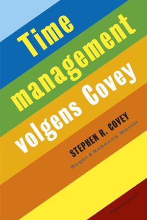 Timemanagement volgens Stephen Covey - S. Covey, R. Merrill