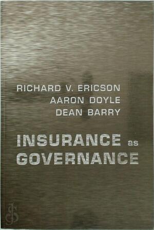 Insurance As Governance - Richard V. Ericson, Aaron Doyle, Dean Barry