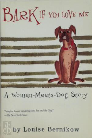 Bark If You Love Me - Louise Bernikow Bark If You Love Me - Louise Bernikow