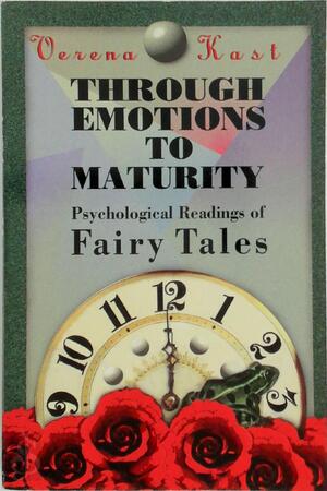 Through Emotions to Maturity - Verena Kast Through Emotions to Maturity - Verena Kast