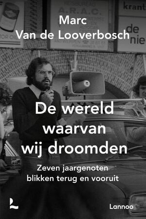 De wereld waarvan wij droomden - Marc Van de Looverbosch