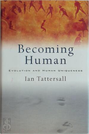 Becoming Human - Head Of The Anthropology Department Ian Tattersall, Ian Tattersall Becoming Human - Head Of The Anthropology Department Ian Tattersall, Ian Tattersall