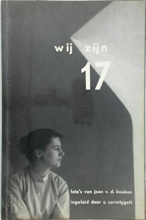 Wij zijn 17 - Joan van Der Keuken, Simon Carmiggelt Wij zijn 17 - Joan van Der Keuken, Simon Carmiggelt