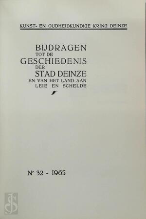 Bijdragen tot de geschiedenis der stad Deinze - Nr 32. 1965 - E.I. Strubbe, P. Deprez, H. Maes, J. Goeminne, G.P. Baert, M. Van Gavere Bijdragen tot de geschiedenis der stad Deinze - Nr 32. 1965 - E.I. Strubbe, P. Deprez, H. Maes, J. Goeminne, G.P. Baert, M. Van Gavere
