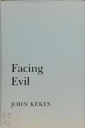 Facing Evil - John Kekes