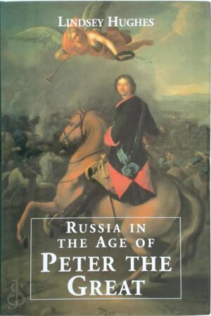 Russia In The Age Of Peter The Great - Lindsey Hughes