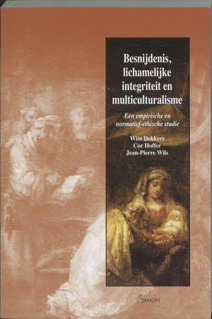 Besnijdenis, lichamelijke integriteit en multiculturalisme - W. Dekkers, C. Hoffer, J.-P. Wils