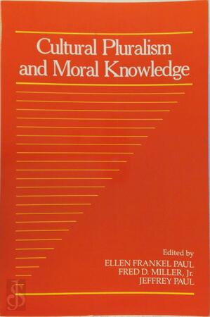 Cultural Pluralism and Moral Knowledge: Volume 11, Part 1 - Ellen Frankel Paul, Jr Fred D. Miller, Jeffrey Paul