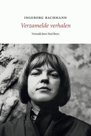 Verzamelde verhalen - Ingeborg Bachmann Verzamelde verhalen - Ingeborg Bachmann