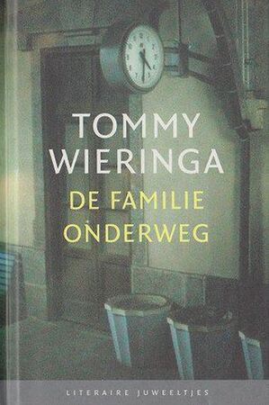 De familie onderweg - Tommy Wieringa De familie onderweg - Tommy Wieringa