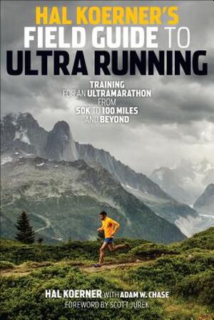 Hal Koerner's Field Guide to Ultrarunning - Hal Koerner