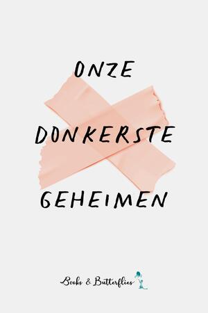 Onze Donkerste Geheimen - Sandra J. Paul, Annette Akkerman, Sophia Jager, Emily Ringelberg, Monica Vanleke Onze Donkerste Geheimen - Sandra J. Paul, Annette Akkerman, Sophia Jager, Emily Ringelberg, Monica Vanleke