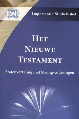 Het Nieuwe Testament: statenvertaling met Strong-coderingen Importantia Studiebijbel - Het Nieuwe Testament: statenvertaling met Strong-coderingen Importantia Studiebijbel -