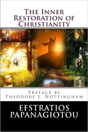 Inner Restoration of Christianity - Efstratios Papanagiotou Inner Restoration of Christianity - Efstratios Papanagiotou