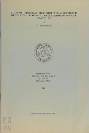 Notes on the Indonesian Birds with Special Reference to the Avifauna of Java and the Surrounding Small Islands (I, II, and III)) - A. Hoogerwerf