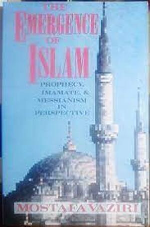 Emergence of Islam - Mostafa Vaziri