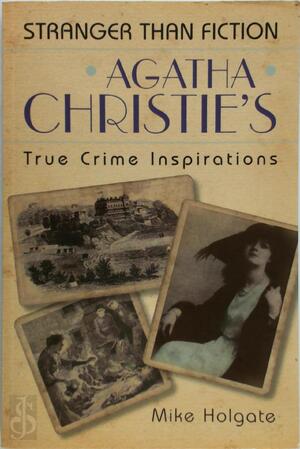 Agatha Christie's True Crime Inspirations - Mike Holgate