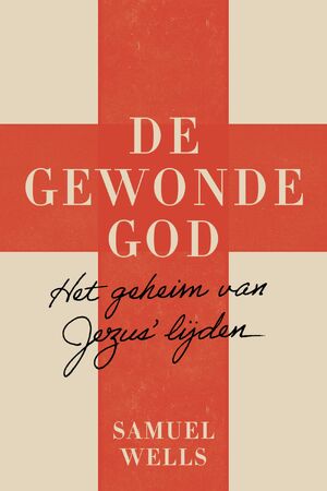 De gewonde God - Samuel Wells