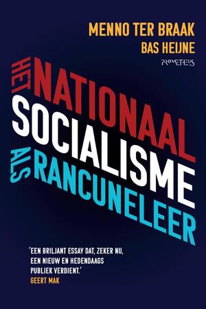 Het nationaalsocialisme als rancuneleer - Menno ter Braak, Bas Heijne
