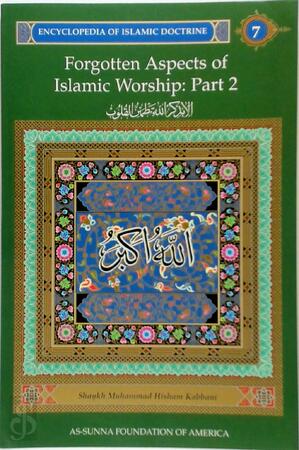 Forgotten Aspects of Islamic Worship: Part 2 - Muhammad Hisham Kabbani Forgotten Aspects of Islamic Worship: Part 2 - Muhammad Hisham Kabbani