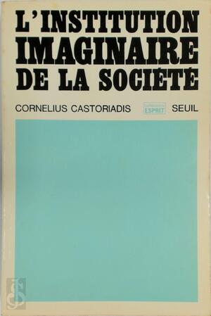 L'institution imaginaire de la société - Cornelius Castoriadis